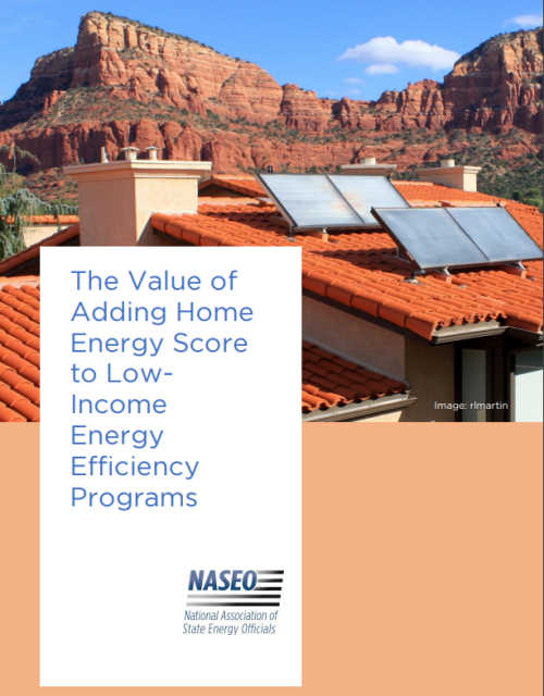 The Value of Adding Home energy Score to Low-Income Energy Efficiency Programs (NASEO)